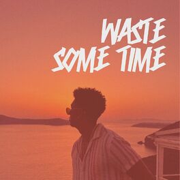 Album cover of Waste Some Time