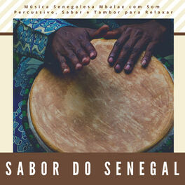 Album cover of Sabor do Senegal - Música Senegalesa Mbalax com Som Percussivo, Sabar e Tambor para Relaxar