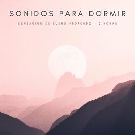 Album cover of Sonidos Para Dormir: Sensación De Sueño Profundo - 2 Horas
