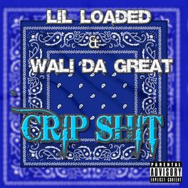 Lil Loaded Crip Shit Lyrics And Songs Deezer