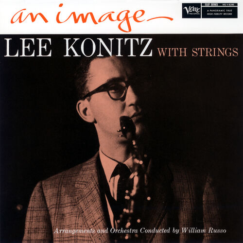 Lee Konitz - An Image: Lee Konitz With Strings: lyrics and songs | Deezer