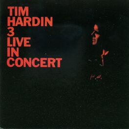 Album cover of Tim Hardin 3 Live In Concert (Live At Town Hall, New York City / 1968)