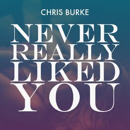 Album cover of Never Really Liked You