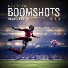 Album cover of Certified Boomshots, Vol. 3 (World Cup Edition)