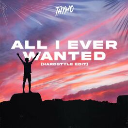 Album cover of All I Ever Wanted (Hardstyle Edit)