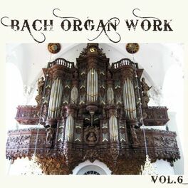 Album cover of Bach Organ Work, Vol. 6