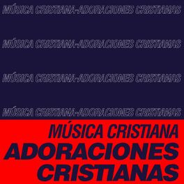 Album cover of Música Cristiana - Adoraciones Cristianas