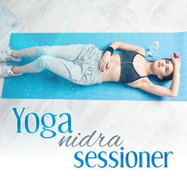 Album cover of Yoga nidra sessioner: Natur musik för styrd djupavslappning, Harmoni, Upptäckten av dig själv, Sinnesfrid, Andlig upplevelse