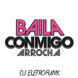 Album cover of Baila Conmigo Arrocha