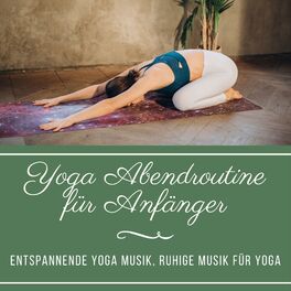 Album cover of Yoga Abendroutine für Anfänger – Entspannende Yoga Musik, ruhige Musik für Yoga