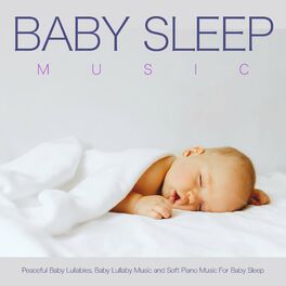 Album cover of Baby Sleep Music: Peaceful Baby Lullabies, Baby Lullaby Music and Soft Piano Music For Baby Sleep