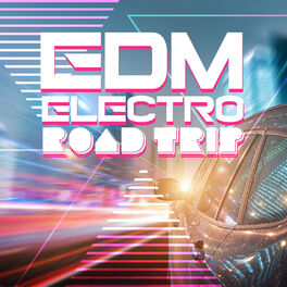 Album cover of EDM Electro Road Trip