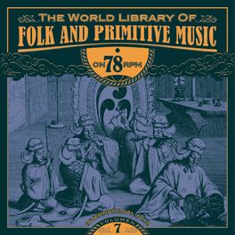 Album cover of The World Library of Folk and Primitive Music on 78 Rpm Vol. 7, International Pt. 2