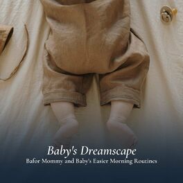 Album cover of Baby's Dreamscape for Mommy and Baby's Easier Morning Routines