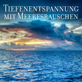 Album cover of Tiefenentspannung mit Meeresrauschen: Heilende Klänge für Meditation und Yoga, Stressabbau, Wohlbefinden, Ruhigen Schlaf, Tiefe En