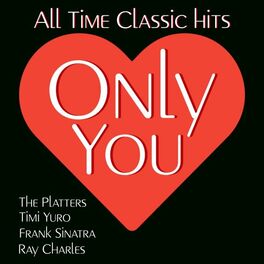 Album cover of Only You (All Time Classic Hits)
