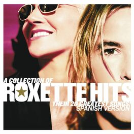 Album cover of A Collection Of Roxette Hits! Their 20 Greatest Songs! (Spanish Version)