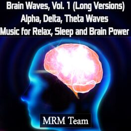Album cover of Brain Waves, Vol. 1: Alpha, Delta, Theta Waves Music for Relax, Sleep and Brain Power (Long Versions)