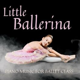 Album cover of Little Ballerina Piano Music for Ballet Class