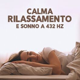 Album cover of Calma Rilassamento E Sonno A 432 Hz: Sogni Tranquilli Ed Anime Calme