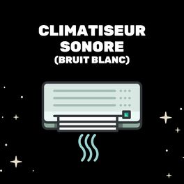 Album cover of Climatiseur Sonore (Bruit Blanc)
