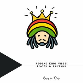 Album cover of Reggae King Vibes: Roots & Rhythms