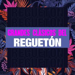 Album cover of Grandes Clásicos del Regueton