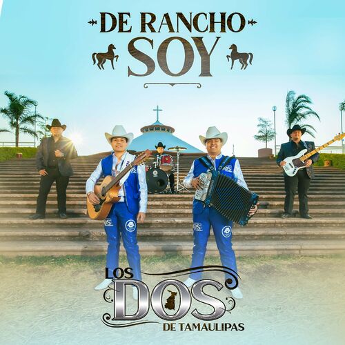 LOS DOS DE TAMAULIPAS - De Rancho Soy: letras y canciones | Escúchalas en  Deezer