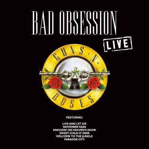 Guns N' Roses - Bad Obsession (Live): lyrics and songs