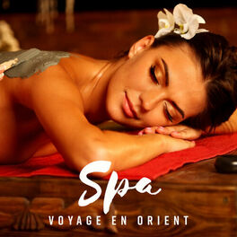 Album cover of Spa - Voyage en orient, Sons relaxants pour le bien-être et harmonie, Spa méditation et relaxation