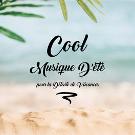 Album cover of Cool Musique D'été pour la Détente de Vacances – 2019 Chillout Musique Relaxante, Vacances Tropicales, Lounge, Belle Plage