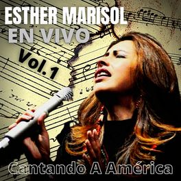 Album cover of Esther Marisol en Vivo Cantando a América, Vol. 1 (En Vivo)