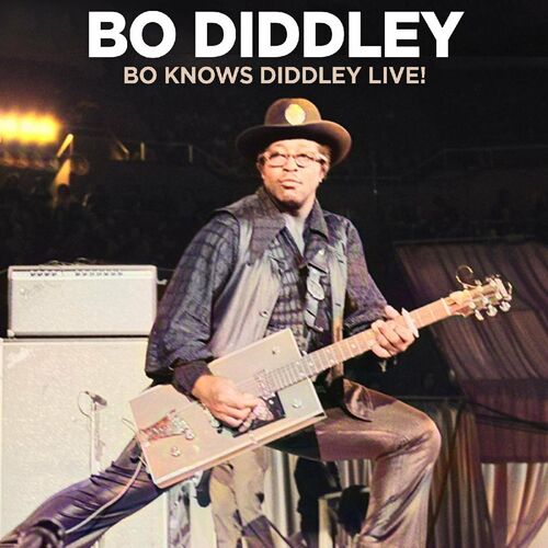 ボ・ディドリー - Bo Knows Diddley Live: 歌詞と曲 | Deezer