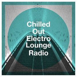 Album cover of Chilled Out Electro Lounge Radio