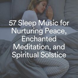Album cover of 57 Sleep Music for Nurturing Peace, Enchanted Meditation, and Spiritual Solstice