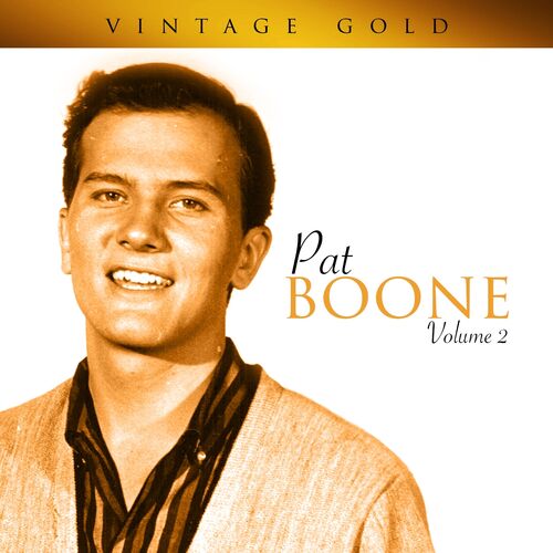 Pat Boone - Vintage Gold, Vol. 2: lyrics and songs | Deezer