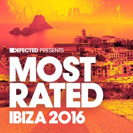 Album cover of Defected Presents Most Rated Ibiza 2016