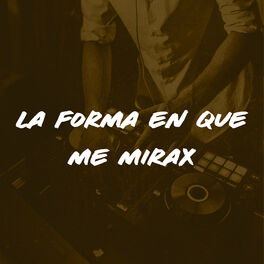 Album cover of La Forma en Que Me Mirax