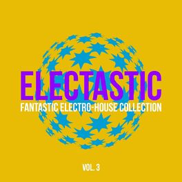 Album cover of Electastic (Fantastic Electro-House Collection), Vol. 3