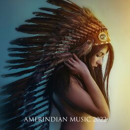 Album cover of Amerindian Music 2022: Shamanic Chanting Meditation, Sun Dance Ceremony, Healing Rituals, Peyote Worship, Vision Quests