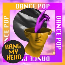 Album cover of Bang My Head - Dance Pop