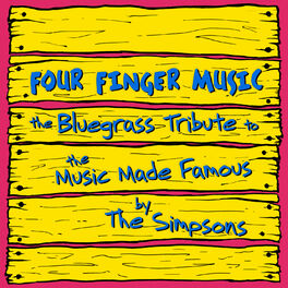 Album cover of The Bluegrass Tribute to the Music Made Famous by The Simpsons Performed by Hit & Run Bluegrass: Four Finger Music