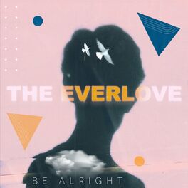 Album cover of The Everlove - Be Alright