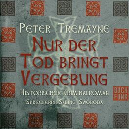 Album cover of Nur der Tod bringt Vergebung - Schwester Fidelma ermittelt, Band 1 (Ungekürzt)
