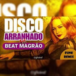 Album cover of DISCO ARRANHADO VS BEAT MAGRÃO - Funk Remix