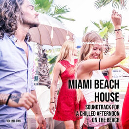 Album cover of Miami Beach House: Soundtrack for a Chilled Afternoon on the Beach, Vol. 2