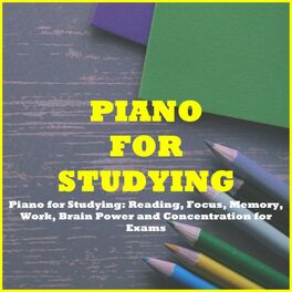 Album cover of Piano for Studying: Reading, Focus, Memory, Work, Brain Power and Concentration for Exams