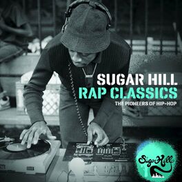Album cover of Sugar Hill Rap Classics - The Pioneers of Hip-Hop