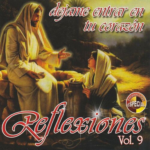 Alabanza Musical - Reflexiones, Vol. 9: Déjame Entrar en Tu Corazón: letras  y canciones | Escúchalas en Deezer