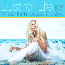 Album cover of Lust for Life, 2016 Edition (Music for a Relaxed Lifestyle)